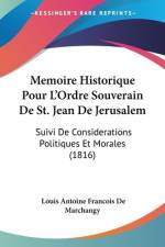 Memoire Historique Pour L'Ordre Souverain De St. Jean De Jerusalem af Louis Antoine Francois De Marchangy