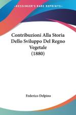 Contribuzioni Alla Storia Dello Sviluppo Del Regno Vegetale (1880) af Federico Delpino