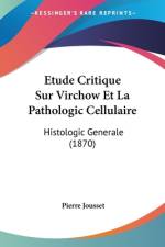 Etude Critique Sur Virchow Et La Pathologic Cellulaire af Pierre Jousset