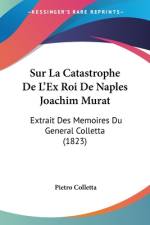 Sur La Catastrophe De L'Ex Roi De Naples Joachim Murat af Pietro Colletta