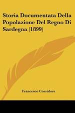 Storia Documentata Della Popolazione Del Regno Di Sardegna (1899) af Francesco Corridore
