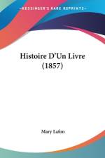 Histoire D'Un Livre (1857) af Mary Lafon