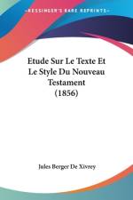 Etude Sur Le Texte Et Le Style Du Nouveau Testament (1856) af Jules Berger De Xivrey