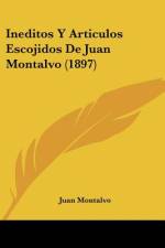 Ineditos Y Articulos Escojidos De Juan Montalvo (1897) af Juan Montalvo