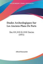 Etudes Archeologiques Sur Les Anciens Plans De Paris af Alfred Bonnardot