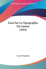 Essai Sur La Topographie Du Latium (1854) af Ernest Desjardins