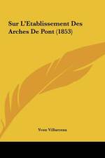 Sur L'Etablissement Des Arches De Pont (1853) af Yvon Villarceau