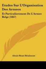 Etudes Sur L'Organisation Des Armees af Alexis Henri Brialmont