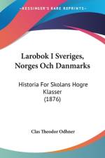 Larobok I Sveriges, Norges Och Danmarks af Clas Theodor Odhner