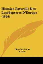 Histoire Naturelle Des Lepidopteres D'Europe (1834) af Hippolyte Lucas