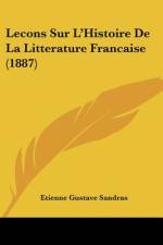 Lecons Sur L'Histoire De La Litterature Francaise (1887) af Etienne Gustave Sandras