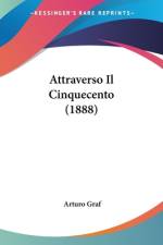 Attraverso Il Cinquecento (1888) af Arturo Graf