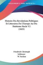 Histoire Des Revolutions Politiques Et Litteraires De L'Europe Au Dix Huitieme Siecle V2 (1825) af Friedrich Christoph Schlosser