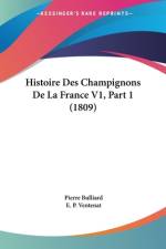 Histoire Des Champignons De La France V1, Part 1 (1809) af Pierre Bulliard