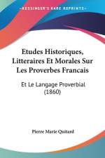 Etudes Historiques, Litteraires Et Morales Sur Les Proverbes Francais af Pierre Marie Quitard