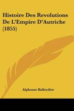 Histoire Des Revolutions De L'Empire D'Autriche (1855) af Alphonse Balleydier