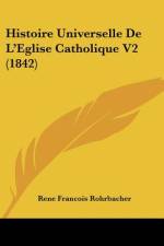 Histoire Universelle De L'Eglise Catholique V2 (1842) af René François Rohrbacher