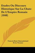 Etudes Ou Discours Historique Sur La Chute de L'Empire Romain (1848) af Francois Rene Chateaubriand