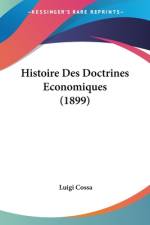 Histoire Des Doctrines Economiques (1899) af Luigi Cossa