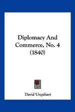 Diplomacy And Commerce, No. 4 (1840) af David Urquhart