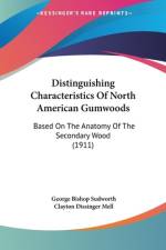 Distinguishing Characteristics Of North American Gumwoods af George Bishop Sudworth