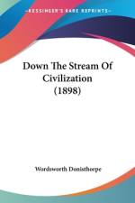 Down The Stream Of Civilization (1898) af Wordsworth Donisthorpe