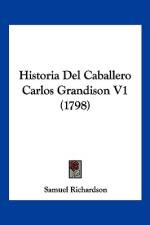 Historia Del Caballero Carlos Grandison V1 (1798) af Samuel Richardson