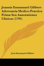 Joannis Emmanuel Gilibert Adversaria Medico-Practica Prima Seu Annotationes Clinicae (1791) af Jean Emmanuel Gilibert