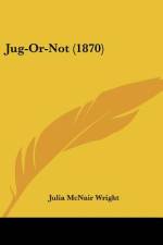 Jug-Or-Not (1870) af Julia McNair Wright