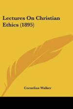 Lectures On Christian Ethics (1895) af Cornelius Walker