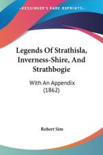 Legends Of Strathisla, Inverness-Shire, And Strathbogie af Robert Sim