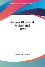 Memoir Of General William Hull (1893) af Samuel Clarke Clarke