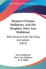 Memoirs Of James Mallabone, And His Daughter, Mary Ann Mallabone af James Mallabone