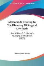 Memoranda Relating To The Discovery Of Surgical Anesthesia af William James Morton