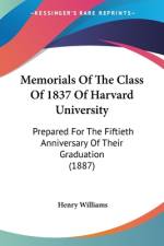 Memorials Of The Class Of 1837 Of Harvard University af Henry Williams