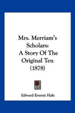 Mrs. Merriam's Scholars af Edward Everett Hale