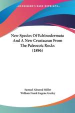 New Species Of Echinodermata And A New Crustacean From The Paleozoic Rocks (1896) af Samuel Almond Miller