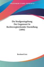 Die Strafgesetzgebung Der Gegenwart In Rechtsvergleichender Darstellung (1894) af Bernhard Getz