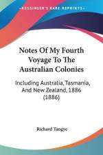 Notes Of My Fourth Voyage To The Australian Colonies af Richard Tangye