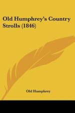 Old Humphrey's Country Strolls (1846) af Old Humphrey