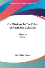 On Missions To The Zulus In Natal And Zululand