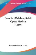 Francisci Deleboe, Sylvii Opera Medica (1680) af Francois Dubois de Le Boe
