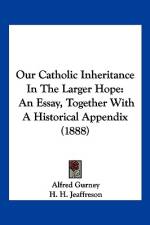 Our Catholic Inheritance In The Larger Hope af Alfred Gurney