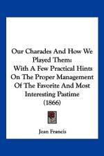 Our Charades And How We Played Them af Jean Francis
