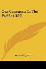 Our Conquests In The Pacific (1899) af Oscar King Davis