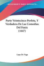 Parte Veintecinco Perfeta, Y Verdadera De Las Comedias Del Fenix (1647) af Lope de Vega