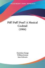 Piff! Paff! Pouf! A Musical Cocktail (1904) af Stanislaus Stange