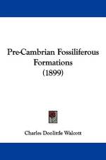 Pre-Cambrian Fossiliferous Formations (1899) af Charles Doolittle Walcott