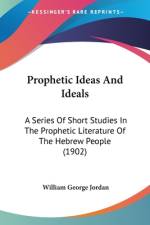 Prophetic Ideas And Ideals af William George Jordan