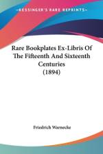 Rare Bookplates Ex-Libris Of The Fifteenth And Sixteenth Centuries (1894) af Friedrich Warnecke